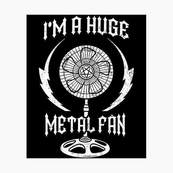 Item preview, I'M A Huge Metal Fan designed and sold by olegramf.