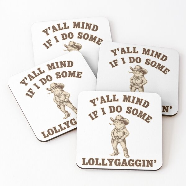 Item preview, Y’all Mind If I Do Some Lollygaggin’ designed and sold by friedcactstudio.