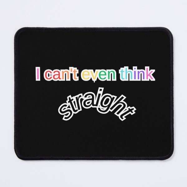 Item preview, I Can't Even Think Straight (White & Rainbow Version) - Funny Pride Quote designed and sold by VibeArtShop.