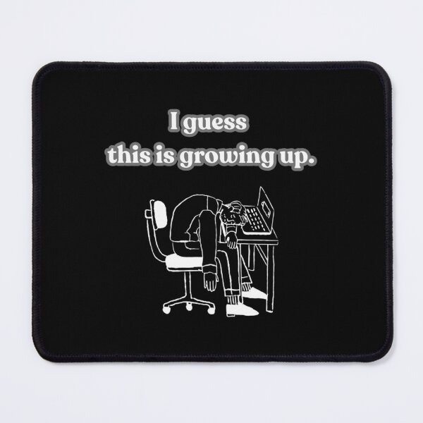 Item preview, I Guess This Is Growing Up - office  designed and sold by carloszapzap.