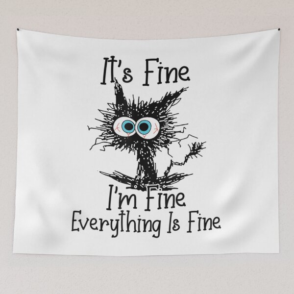 Item preview, It's Fine I'm Fine Everything Is Fine cat   designed and sold by carloszapzap.
