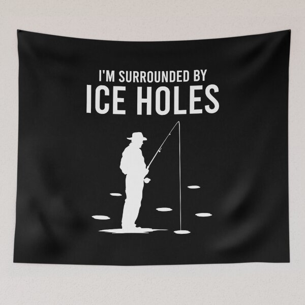 Item preview, I'm Surrounded By Ice Holes - Ice Fishing Lover Father Gift designed and sold by mazenyverxa.