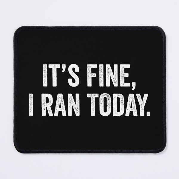 Item preview, Its Fine, I Ran Today - Funny Jogging Running Joke designed and sold by mazenyverxa.