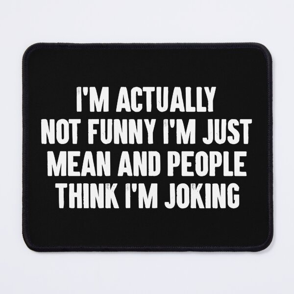Item preview, I'm Actually Not Funny I'm Just Mean And People Think I'm Joking designed and sold by novelliamaera.
