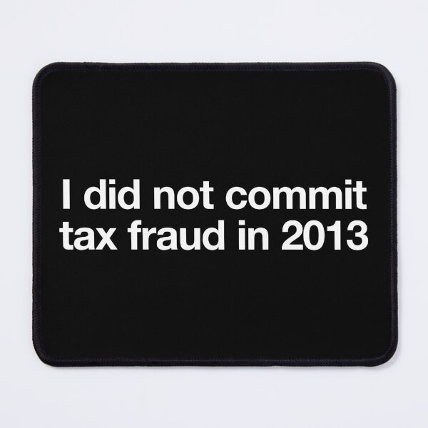 Item preview, I Did Not Commit Tax Fraud in 2013 - Funny Tax Dad Joke designed and sold by novelliamaera.