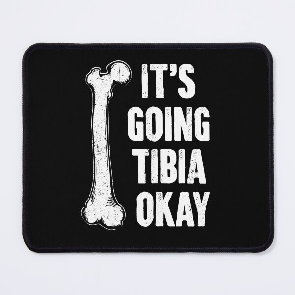 Item preview, Its Going Tibia Okay - Funny Anatomy Pun designed and sold by kafferahelma.