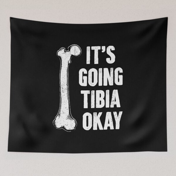 Item preview, Its Going Tibia Okay - Funny Anatomy Pun designed and sold by kafferahelma.