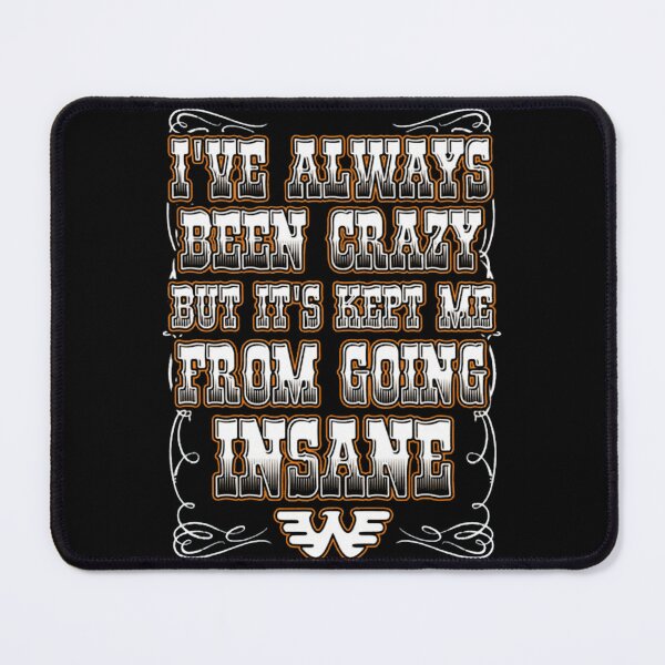 Item preview, I'Have Always Been Crazy From Going Insane designed and sold by badis amroune.