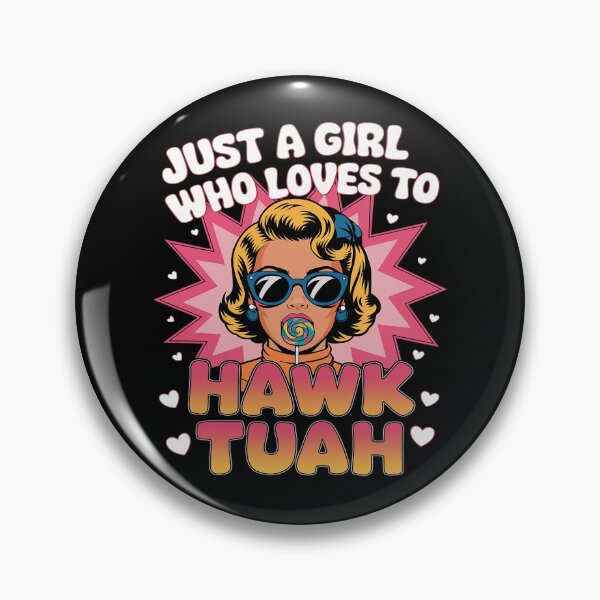 Item preview, Just a Girl Who Loves to Hawk Tuah Adult Humor Meme  designed and sold by joyouartArt.