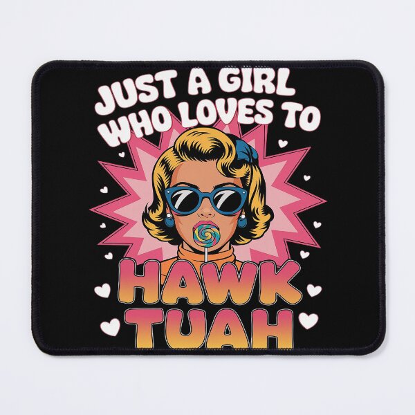 Item preview, Just a Girl Who Loves to Hawk Tuah Adult Humor Meme designed and sold by joyouartArt.