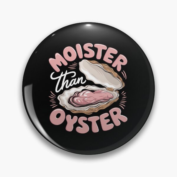 Item preview, Moister Than An Oyster Inappropriate Adult Humor Women  designed and sold by angolinnArt.