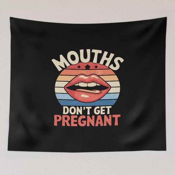 Item preview, Mouths Don't Get Pregnant Inappropriate Humour Adult Jokes designed and sold by angolinnArt.