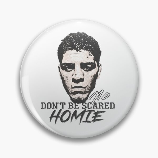 Item preview, Nick Diaz "Don't be Scared Homie" designed and sold by JeyVel.