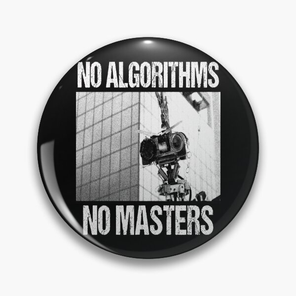 Item preview, Johnny 5 is Alive No Algorithms No Masters designed and sold by S06PMarketing.