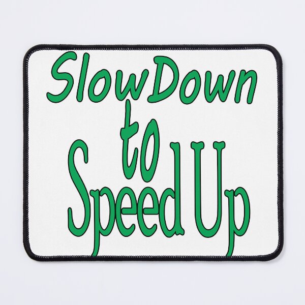 Item preview, Slow Down to Speed Up designed and sold by AGMomsArt.