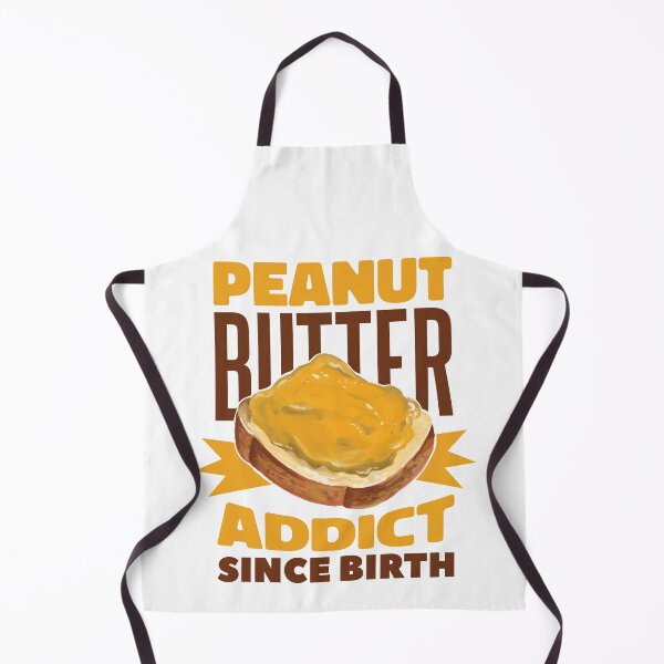 Item preview, PEANUT BUTTER ADDICT SINCE BIRTH designed and sold by Carl's Clothing.