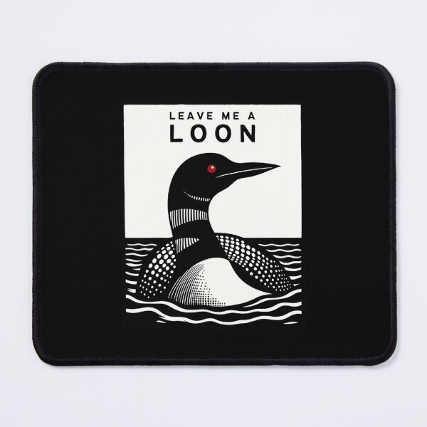Item preview, Leave Me a Loon designed and sold by murleytracy.