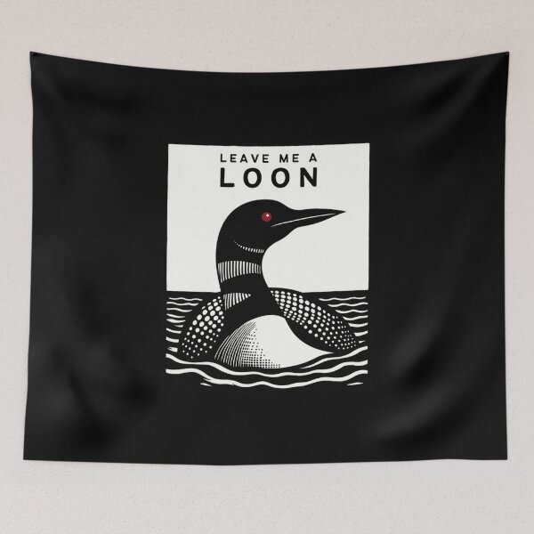 Item preview, Leave Me a Loon  designed and sold by murleytracy.