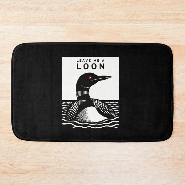 Item preview, Leave Me a Loon  designed and sold by murleytracy.