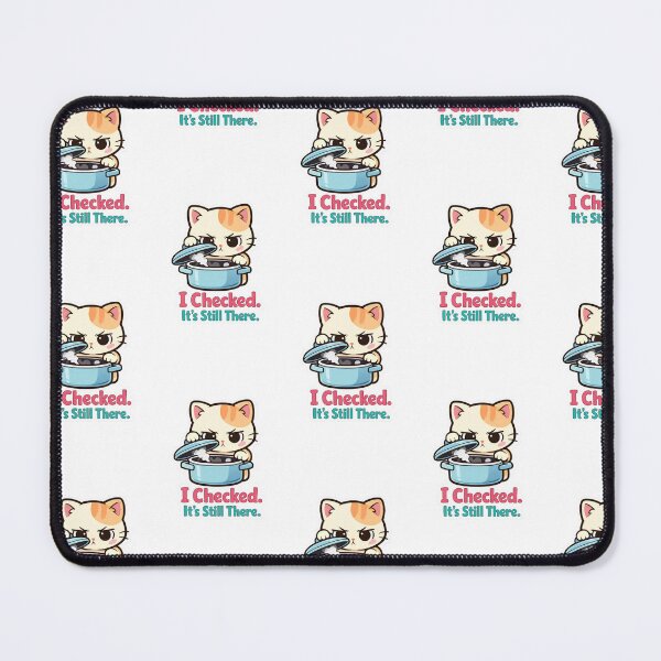 Item preview, I Checked. It's Still There. - Cute Cat designed and sold by artaipix.