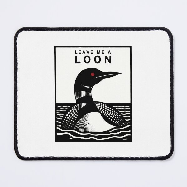 Item preview, Leave Me a Loon designed and sold by pennycasas.