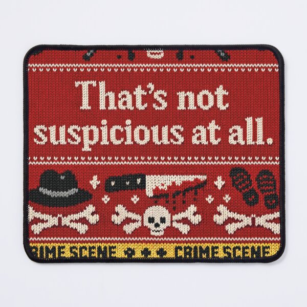 Item preview, That's not suspicious at all. (Crime saying) designed and sold by Mauswohn.