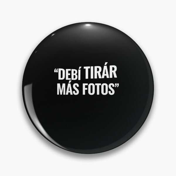 Item preview, Debí Tirar Más Fotos Spanish Quote designed and sold by PopStars1993.