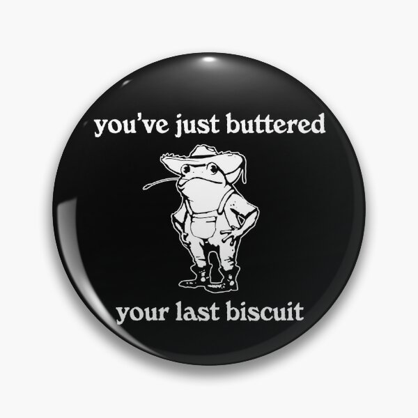 Item preview,  You've Just Buttered Your Last Biscuit designed and sold by Ariana De Amicis.