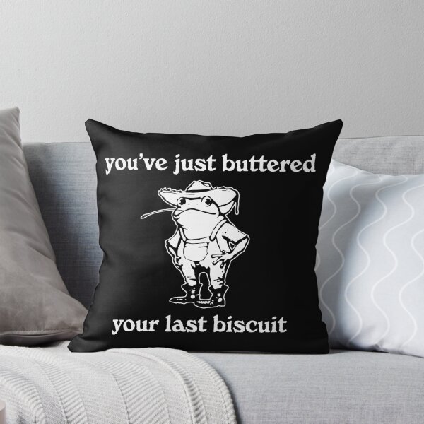 Item preview,  You've Just Buttered Your Last Biscuit designed and sold by Ariana De Amicis.