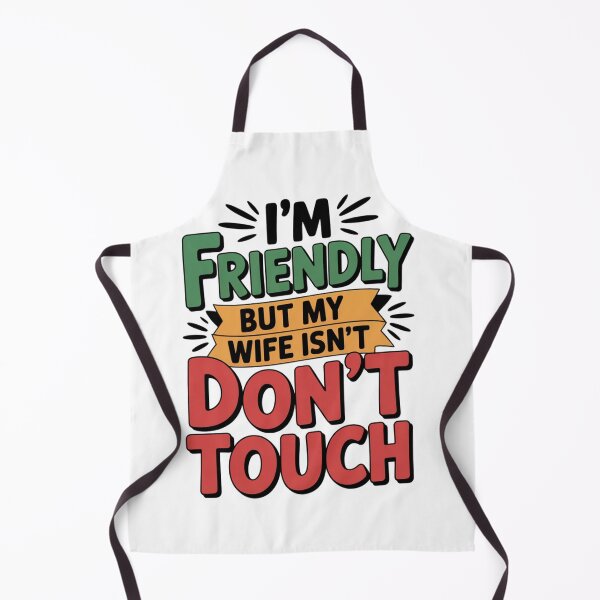 Item preview, I'm Friendly But My Wife Isn't Don't Touch designed and sold by Chris-graphics-art.