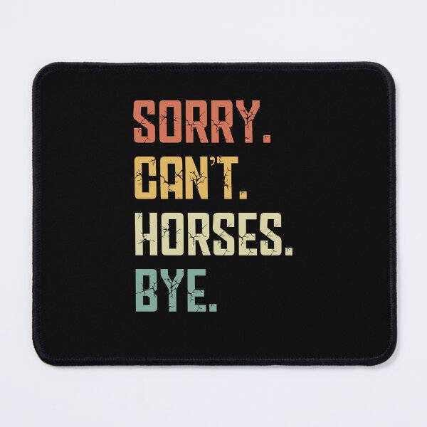 Item preview, Sorry Can't Horses Bye Funny Horserider Love Horses Girl Boy designed and sold by farhanhafeez.