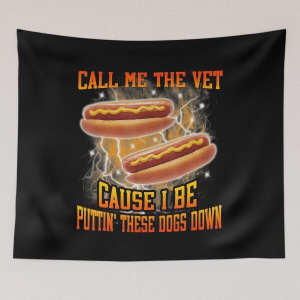 Item preview, Call Me The Vet Cause I Be Puttin' These Dogs Down Funny Hot Dog Meme  designed and sold by tadmercado.