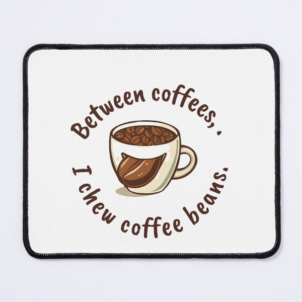 Item preview, Between coffees, I chew coffee beans. – Funny Coffee Lover Shirt designed and sold by GigaFactory.