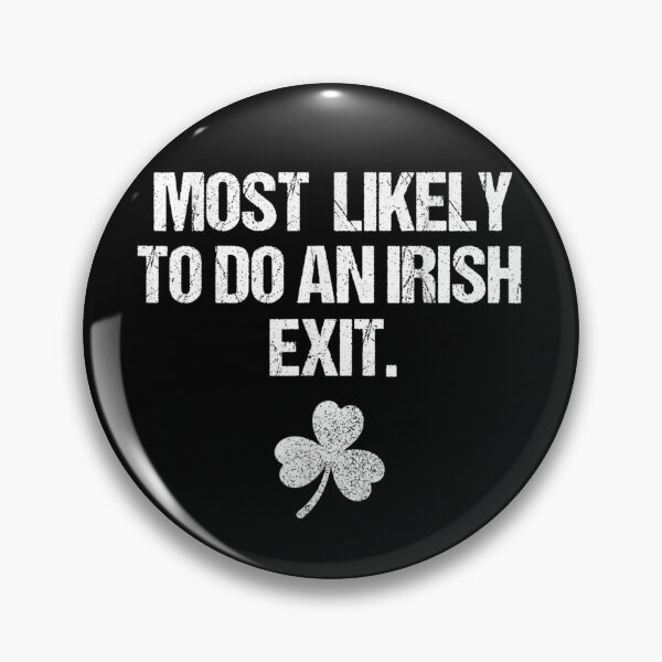 Item preview, Most Likely To Do An Irish Exit Funny St Patricks Day designed and sold by Phil Ben.