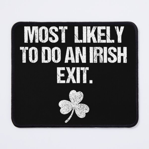 Item preview, Most Likely To Do An Irish Exit Funny St Patricks Day designed and sold by Phil Ben.