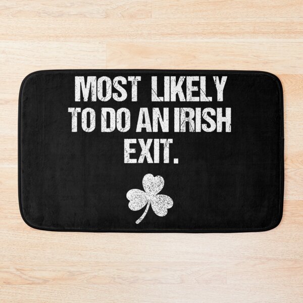Item preview, Most Likely To Do An Irish Exit Funny St Patricks Day designed and sold by Phil Ben.