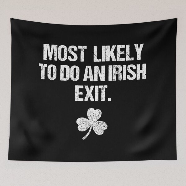 Item preview, Most Likely To Do An Irish Exit Funny St Patricks Day designed and sold by Phil Ben.