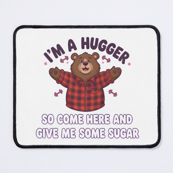 Item preview, I'm A Hugger So Come Here And Give Me Some Sugar Hugs designed and sold by ucedamarcelo.
