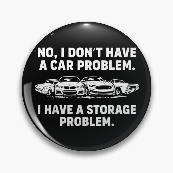 Item preview, No I Don't Have A Car Problem I Have A Storage Problem designed and sold by Chaya Reid.