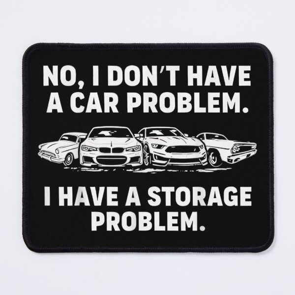Item preview, No I Don't Have A Car Problem I Have A Storage Problem designed and sold by Chaya Reid.