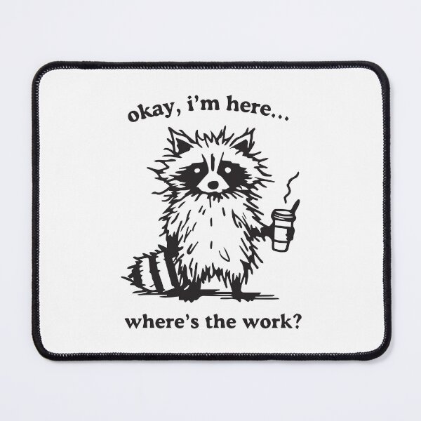 Item preview, Okay, I'm here.... where's the work? designed and sold by BrownHorse90s.