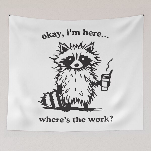 Item preview, Okay, I'm here.... where's the work? designed and sold by BrownHorse90s.