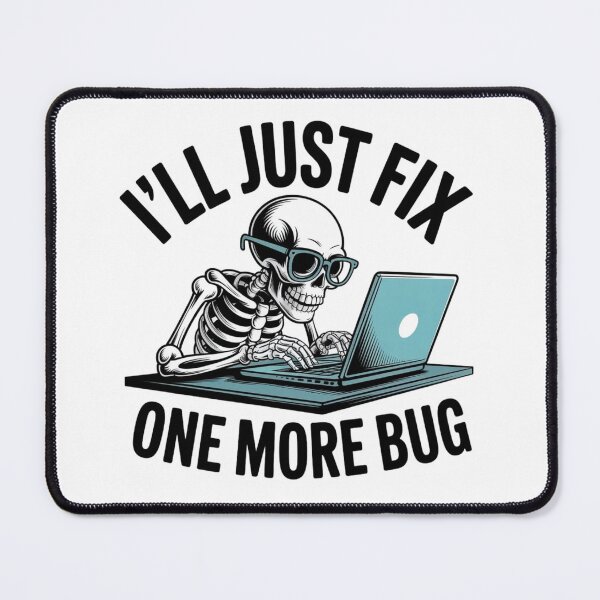 Item preview, I'll Just Fix One More Bug - Funny Programmer Skeleton Art designed and sold by Mr-wow.