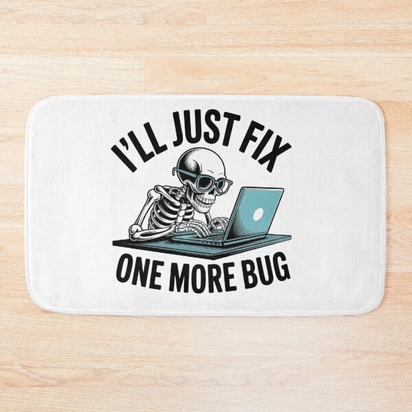 Item preview, I'll Just Fix One More Bug - Funny Programmer Skeleton Art designed and sold by Mr-wow.