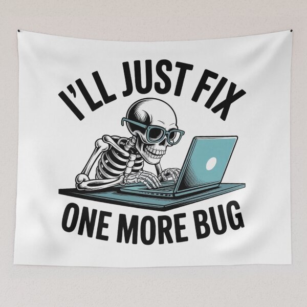Item preview, I'll Just Fix One More Bug - Funny Programmer Skeleton Art designed and sold by Mr-wow.