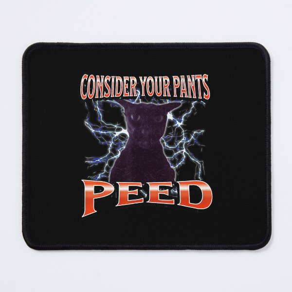 Item preview, Consider Your Pants Peed Funny Cat Meme designed and sold by tadmercado.