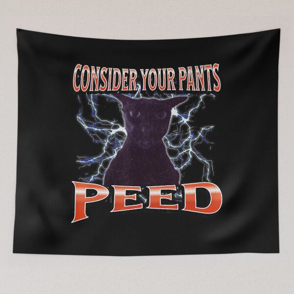 Item preview, Consider Your Pants Peed Funny Cat Meme  designed and sold by tadmercado.