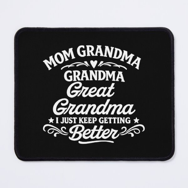 Item preview, great grandma i just keep getting better,Great Grandma designed and sold by CloudyPress.