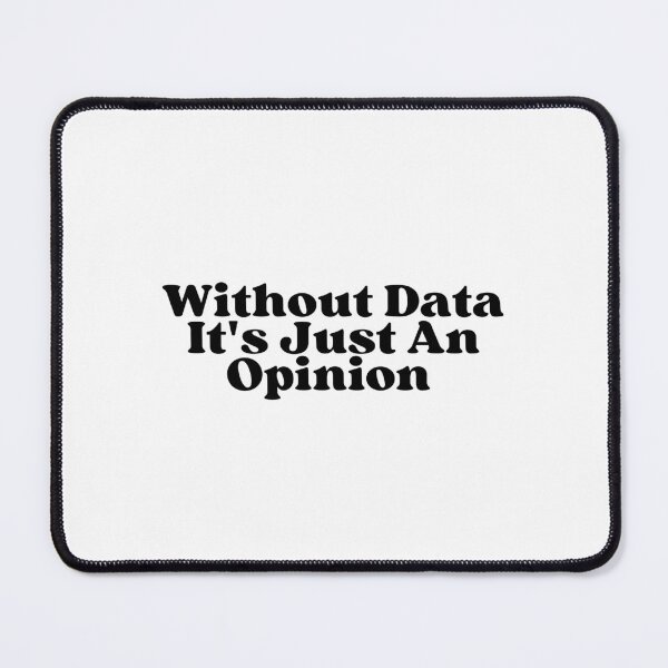 Item preview, Without data it's just an opinion designed and sold by SWETA HALDER.