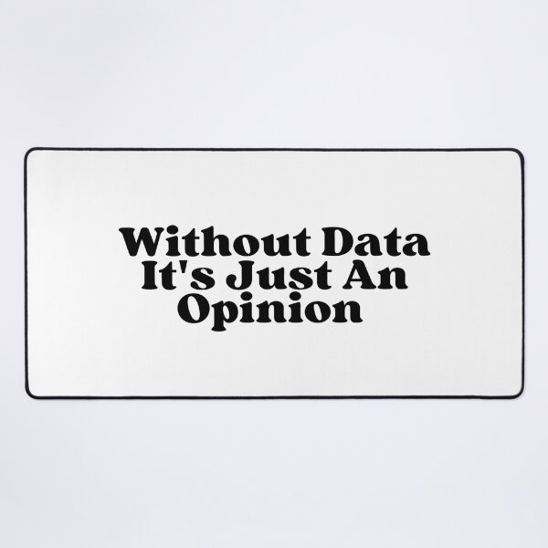Item preview, Without data it's just an opinion designed and sold by SWETA HALDER.